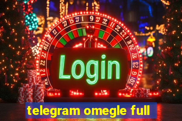 telegram omegle full